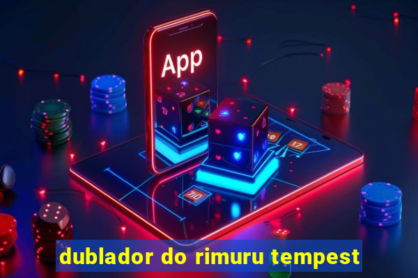 dublador do rimuru tempest